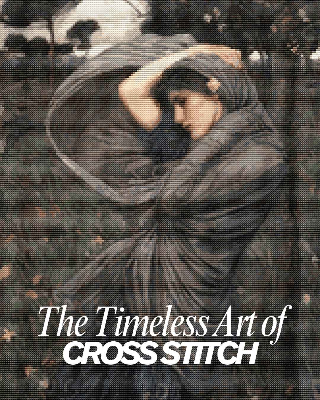 Cross Stitching: The Timeless Art of Creating Masterpieces